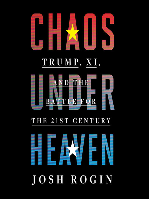 Title details for Chaos Under Heaven by Josh Rogin - Available